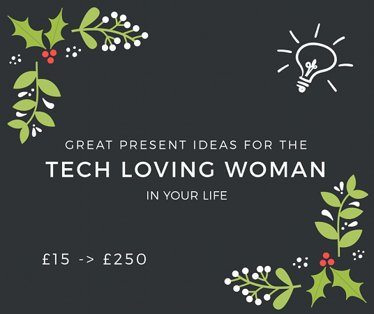 Great Christmas present ideas for the tech loving woman in your life